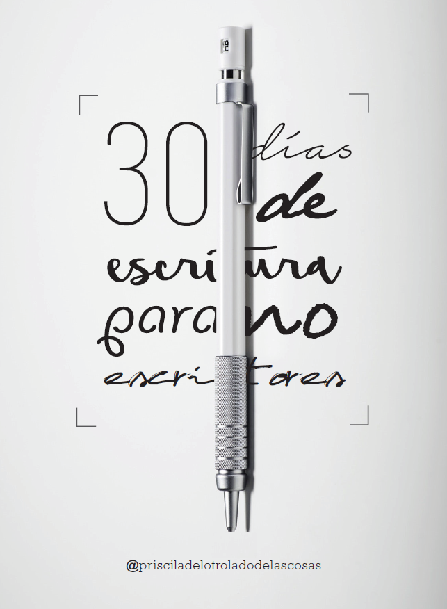"30 días de Escritura para NO - escritores" de Priscila Vidal
